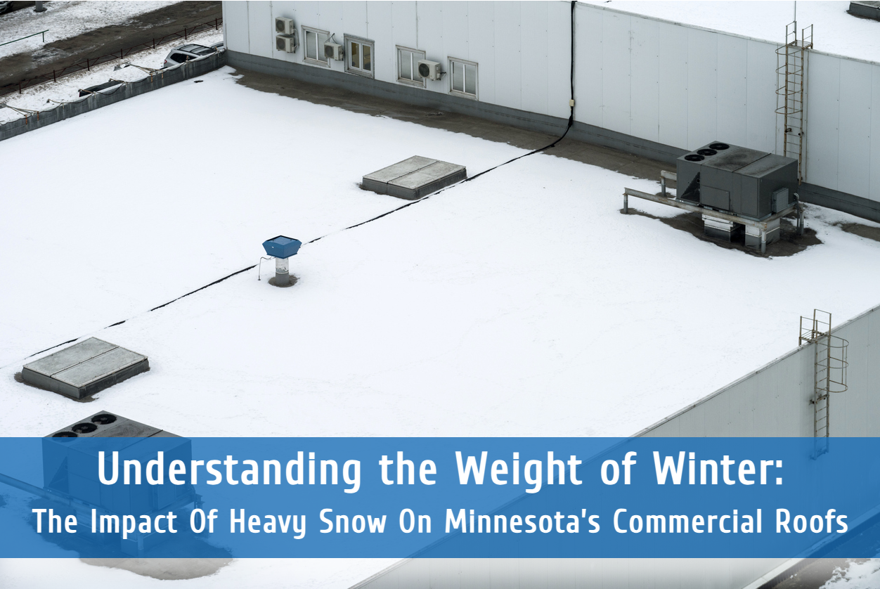 Understanding the Weight of Winter: The Impact Of Heavy Snow On Minnesota’s Commercial Roofs
