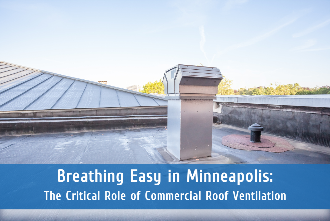 Breathing Easy in Minneapolis: The Critical Role of Commercial Roof Ventilation