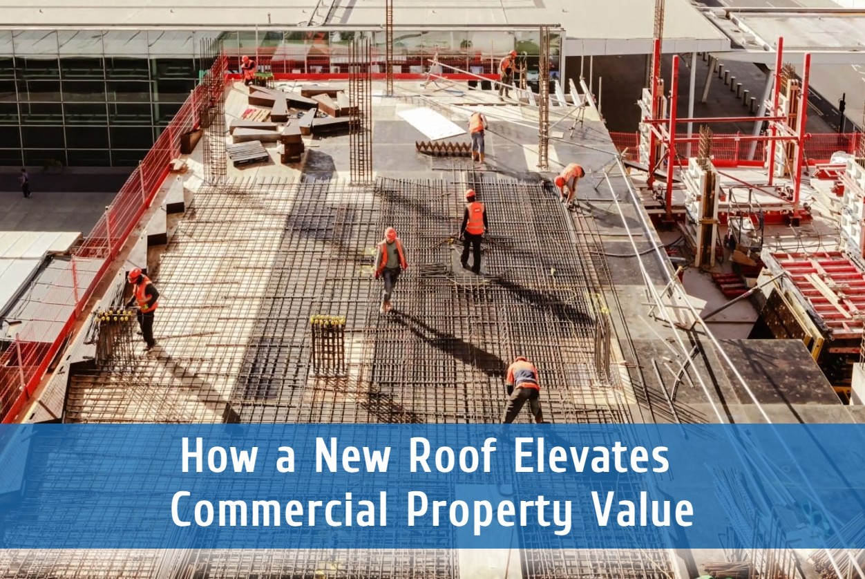 How a New Roof Elevates Commercial Property Value 