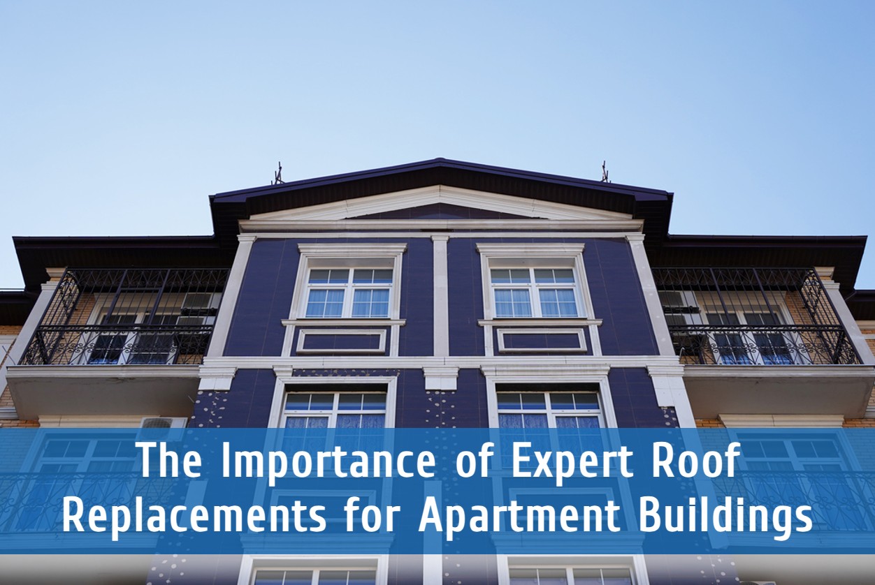 The Importance of Expert Roof Replacements for Apartment Buildings