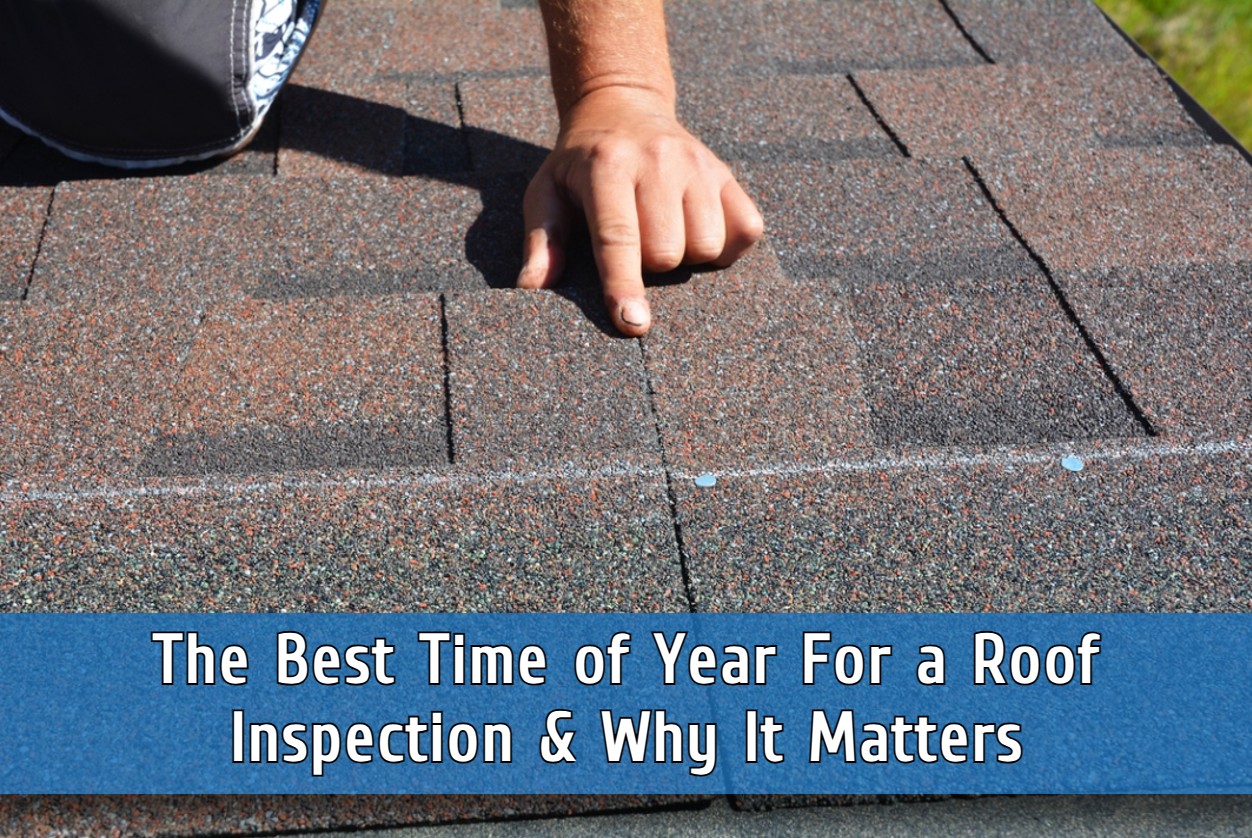 The Best Time of Year For a Roof Inspection & Why It Matters